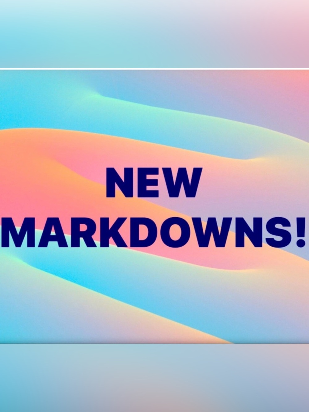 New markdowns daily! New items daily!